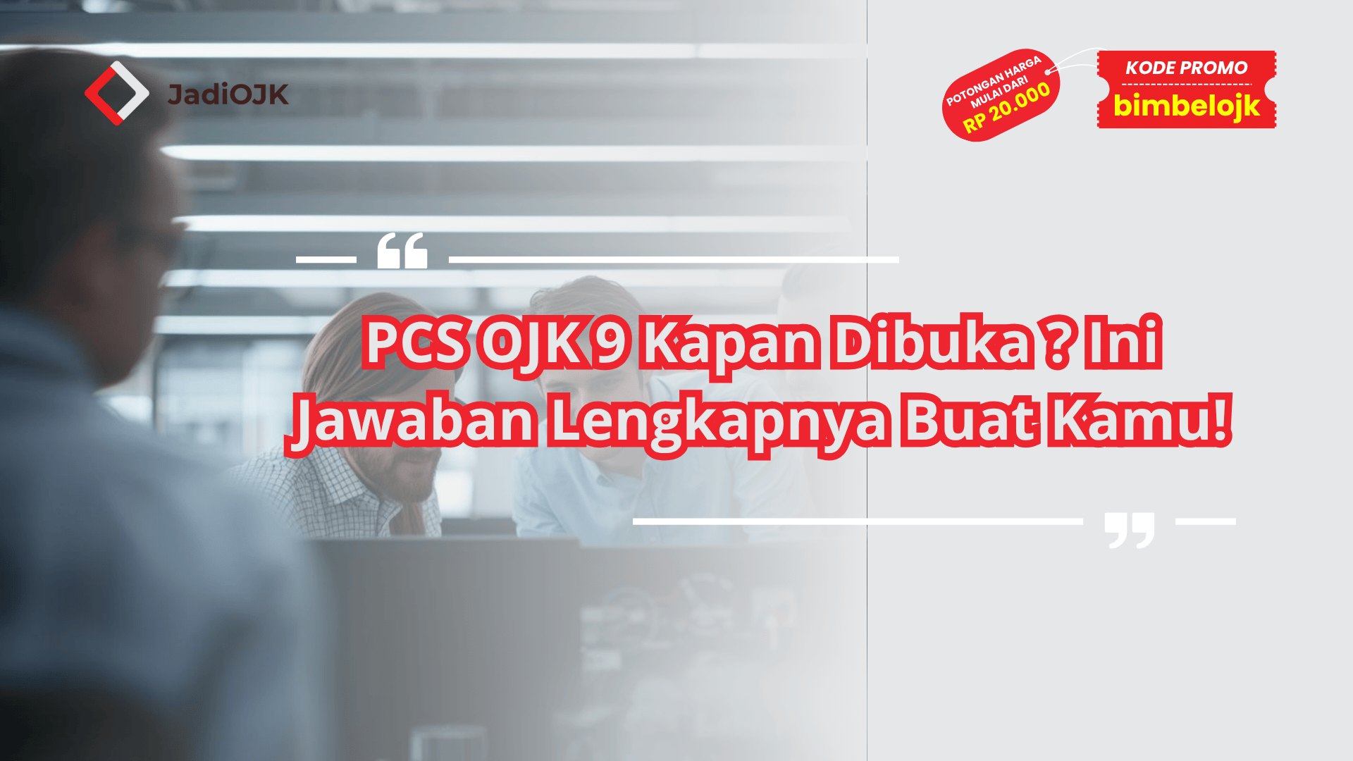 PCS OJK 9 Kapan Dibuka