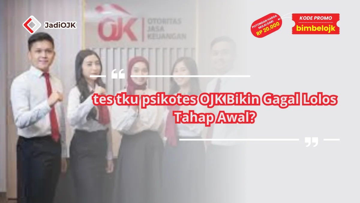 tes tku psikotes OJK Bikin Gagal Lolos Tahap Awal?