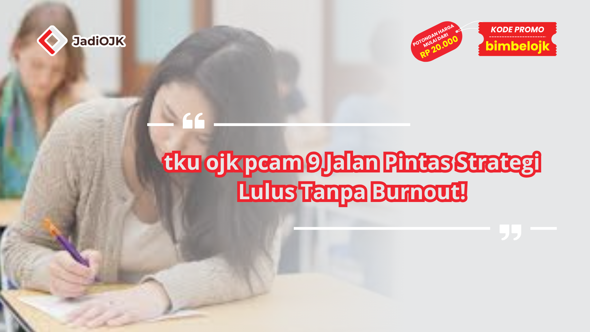 tku ojk pcam 9 Jalan Pintas Strategi Lulus Tanpa Burnout!