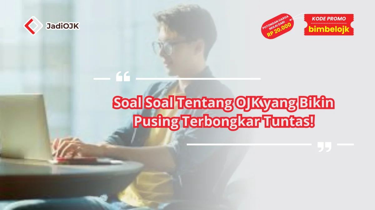 Soal Soal Tentang OJK yang Bikin Pusing Terbongkar Tuntas!