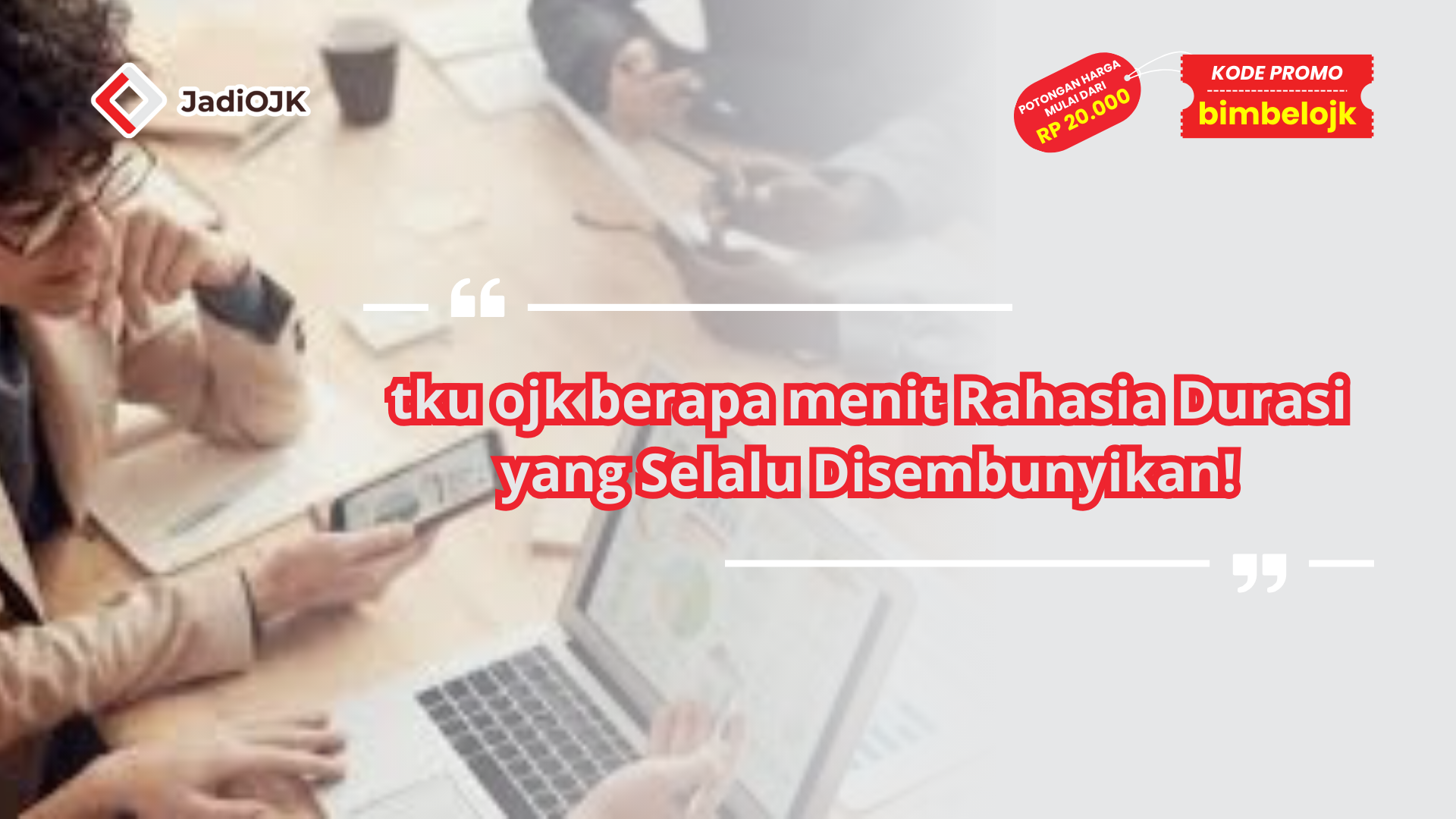 tku ojk berapa menit Rahasia Durasi yang Selalu Disembunyikan!