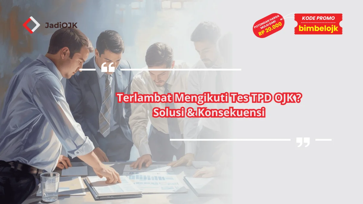 Terlambat Mengikuti Tes TPD OJK