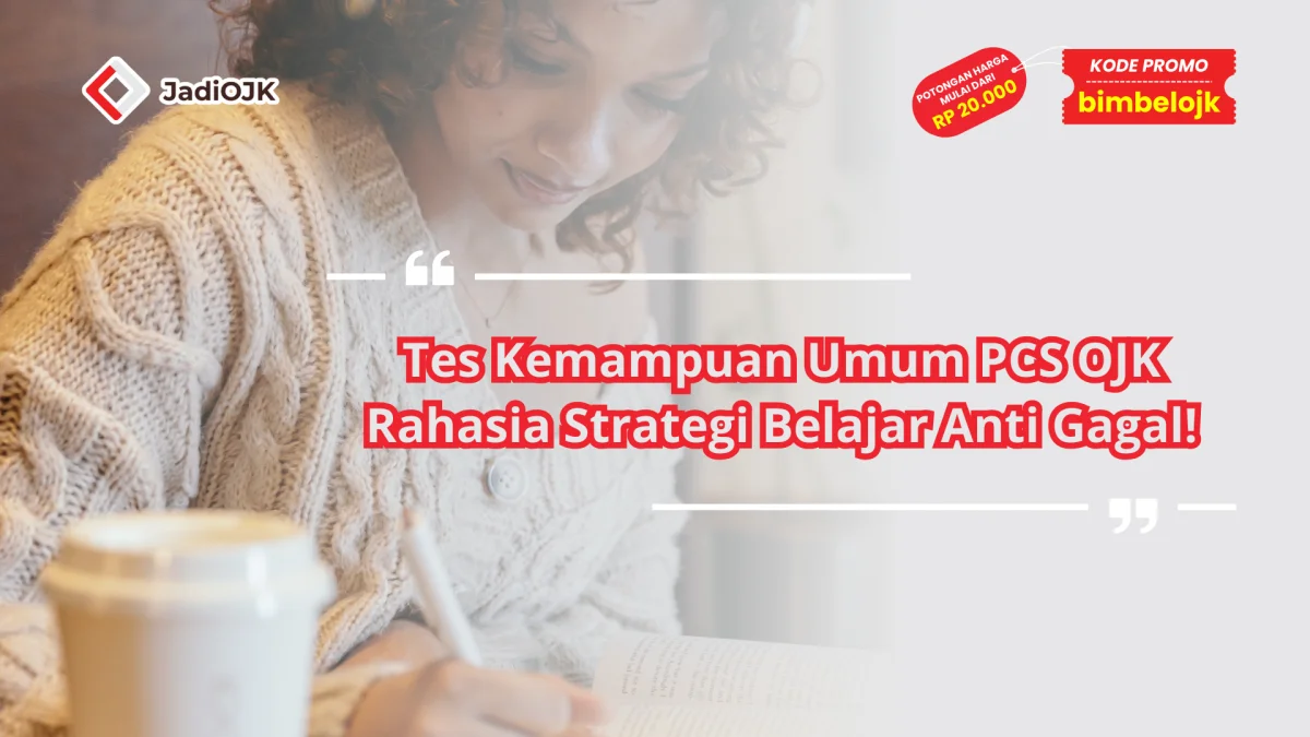 Tes Kemampuan Umum PCS OJK Rahasia Strategi Belajar Anti Gagal!