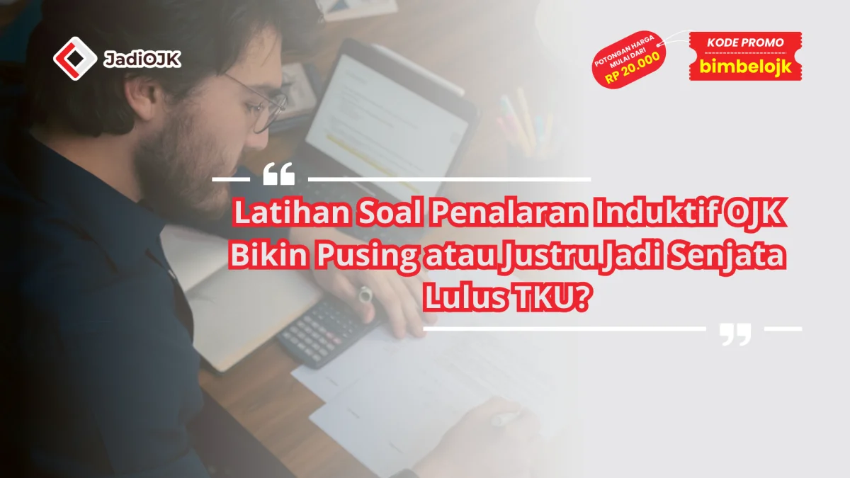 Latihan Soal Penalaran Induktif OJK Bikin Pusing atau Justru Jadi Senjata Lulus TKU?