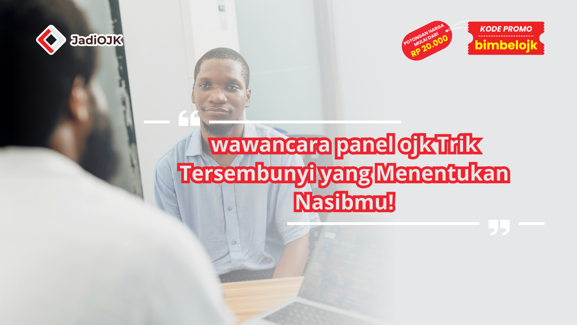 wawancara panel ojk Trik Tersembunyi yang Menentukan Nasibmu!