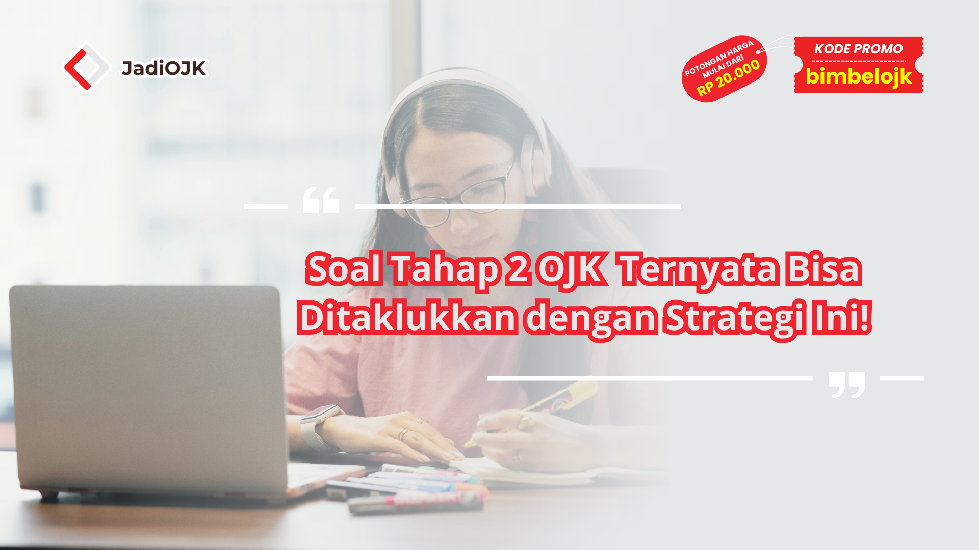 Soal Tahap 2 OJK Ternyata Bisa Ditaklukkan dengan Strategi Ini!