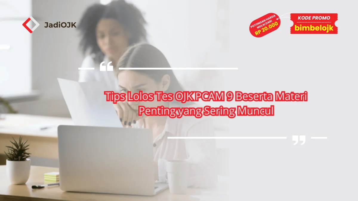 Tips Lolos Tes OJK PCAM 9