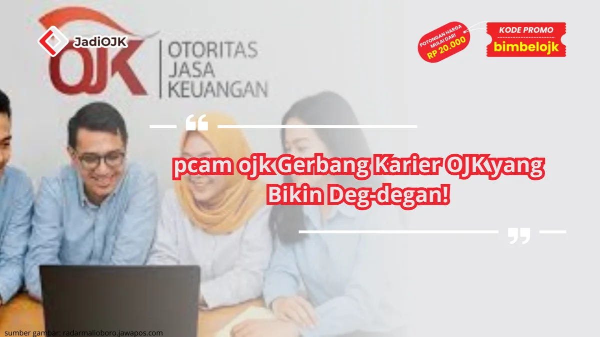 pcam ojk Gerbang Karier OJK yang Bikin Deg-degan!