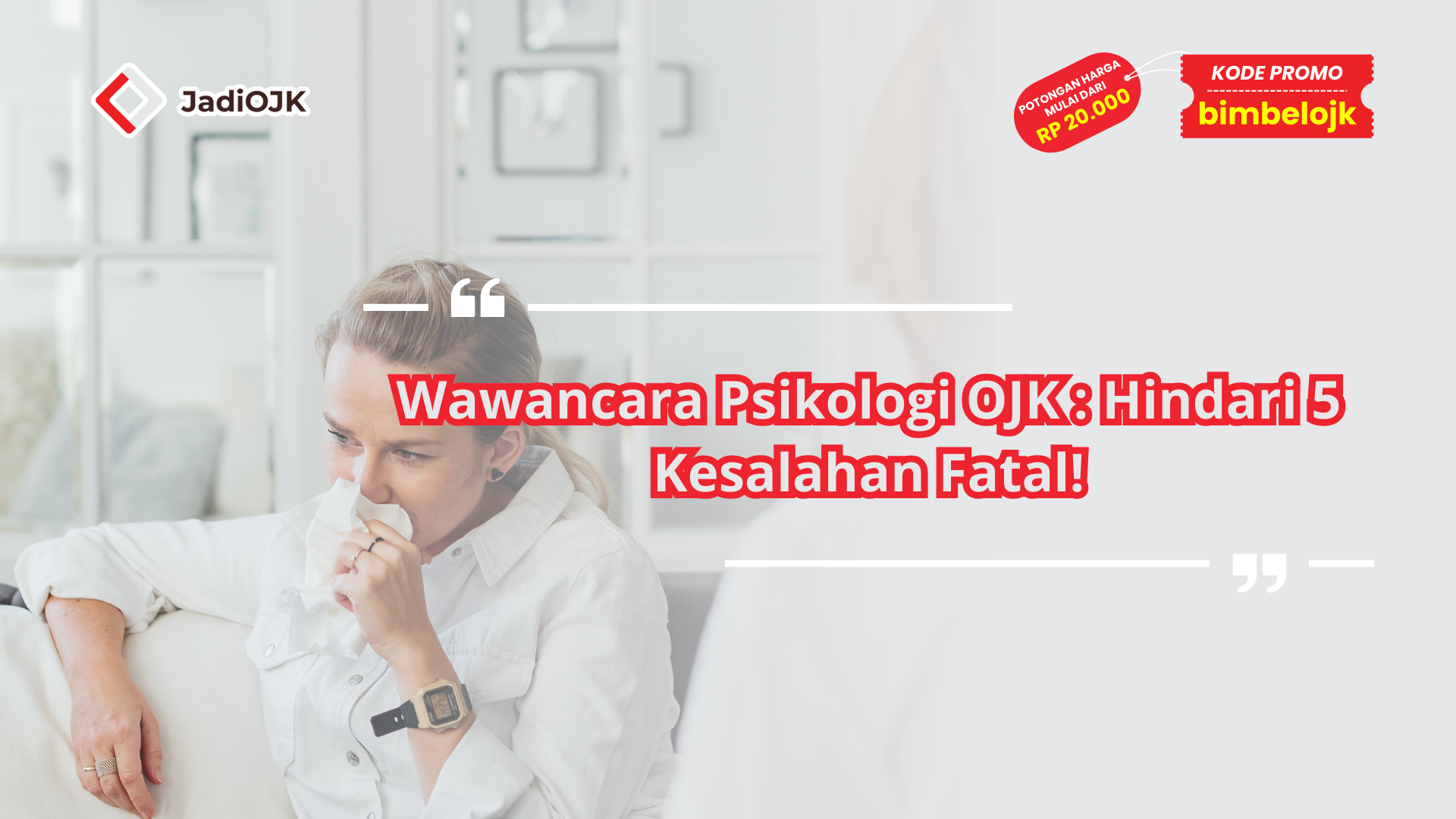 Wawancara Psikologi OJK : Hindari 5 Kesalahan Fatal!
