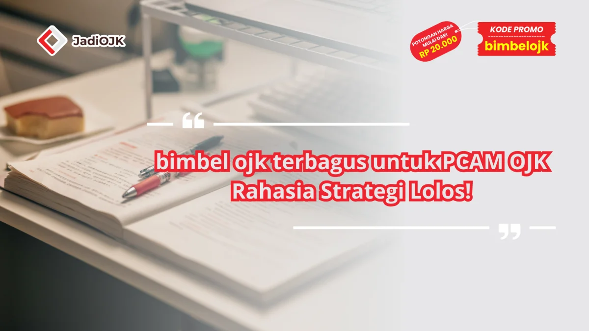 bimbel ojk terbagus untuk PCAM OJK Rahasia Strategi Lolos!