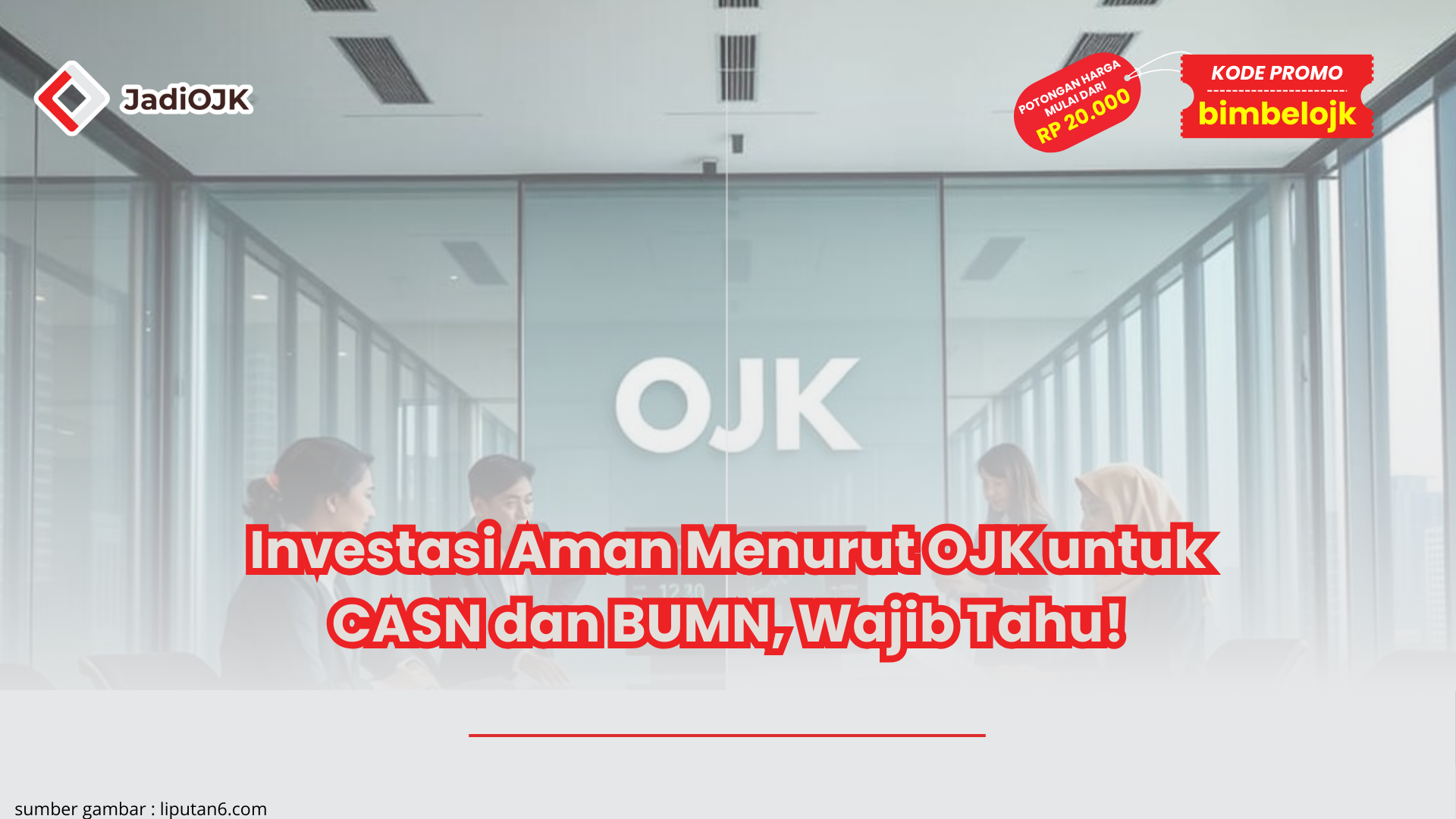 Investasi Aman Menurut OJK untuk CASN dan BUMN, Wajib Tahu!
