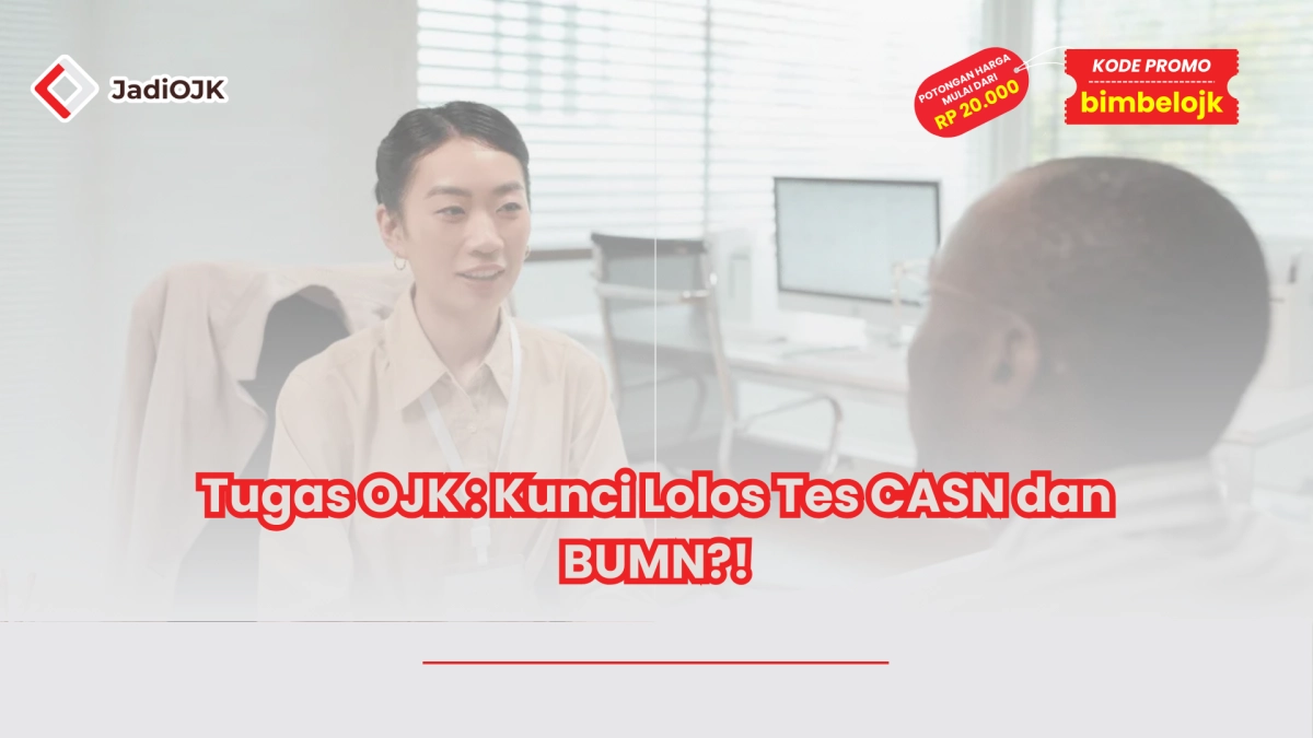 Tugas OJK : Kunci Lolos Tes CASN dan BUMN?!