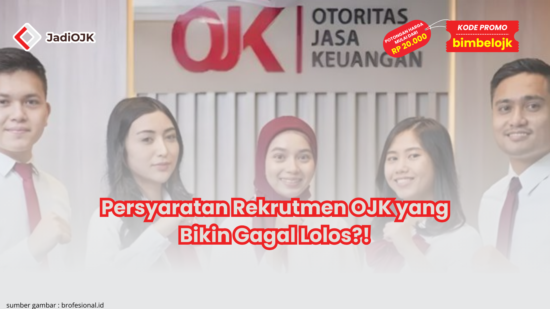 Persyaratan Rekrutmen OJK yang Bikin Gagal Lolos?!