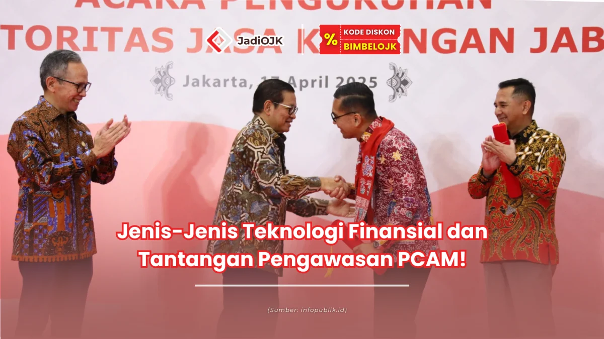Jenis-Jenis Teknologi Finansial dan Tantangan Pengawasan PCAM!