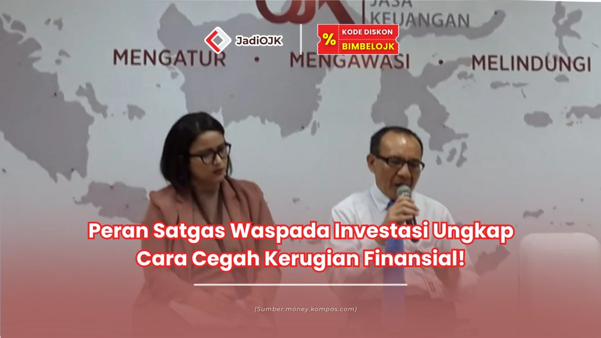 Peran Satgas Waspada Investasi Ungkap Cara Cegah Kerugian Finansial!