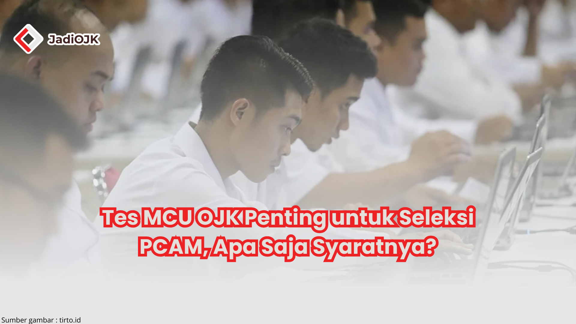 Tes MCU OJK Penting untuk Seleksi PCAM, Apa Saja Syaratnya?
