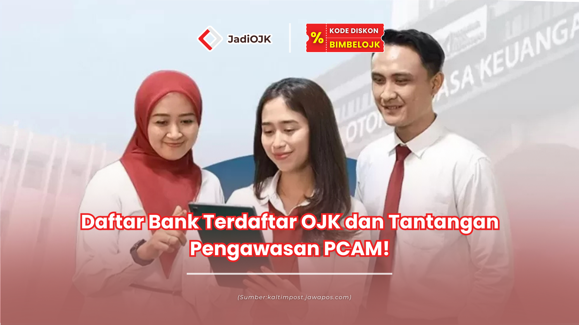 Daftar Bank Terdaftar OJK dan Tantangan Pengawasan PCAM!