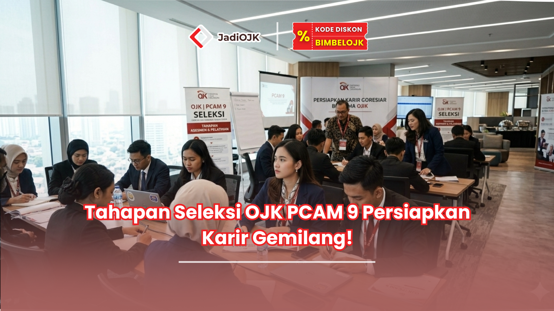 Tahapan Seleksi OJK PCAM 9 Persiapkan Karir Gemilang!
