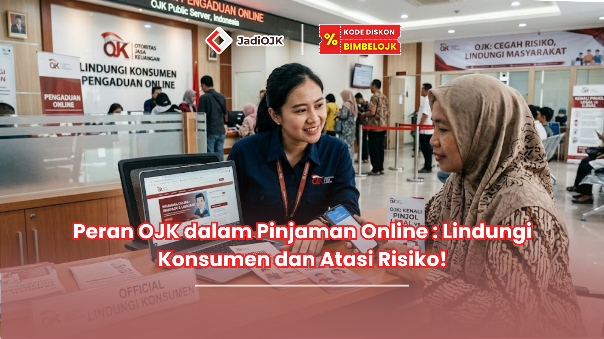 Peran OJK dalam Pinjaman Online : Lindungi Konsumen dan Atasi Risiko!
