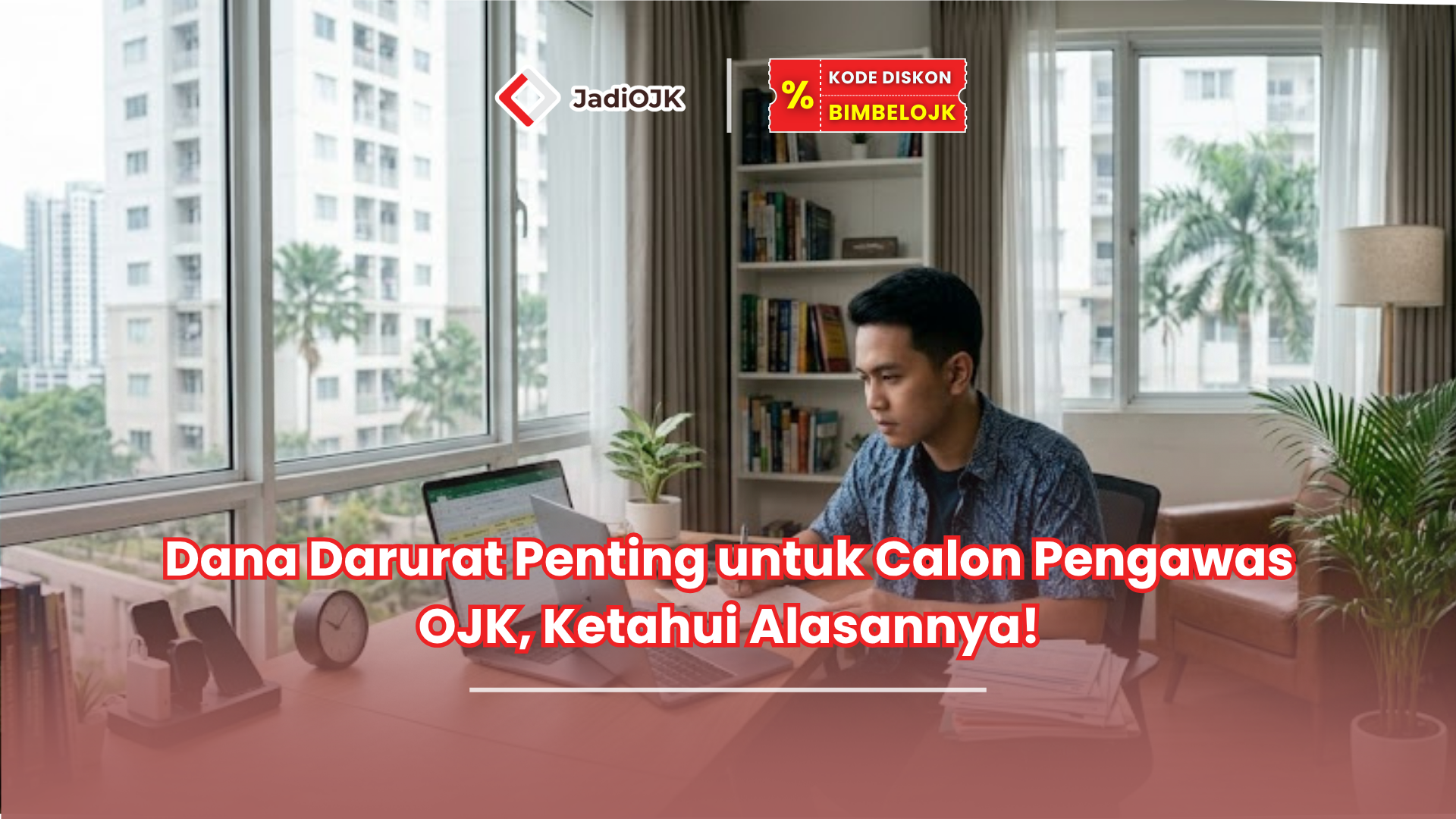 Dana Darurat Penting untuk Calon Pengawas OJK, Ketahui Alasannya!