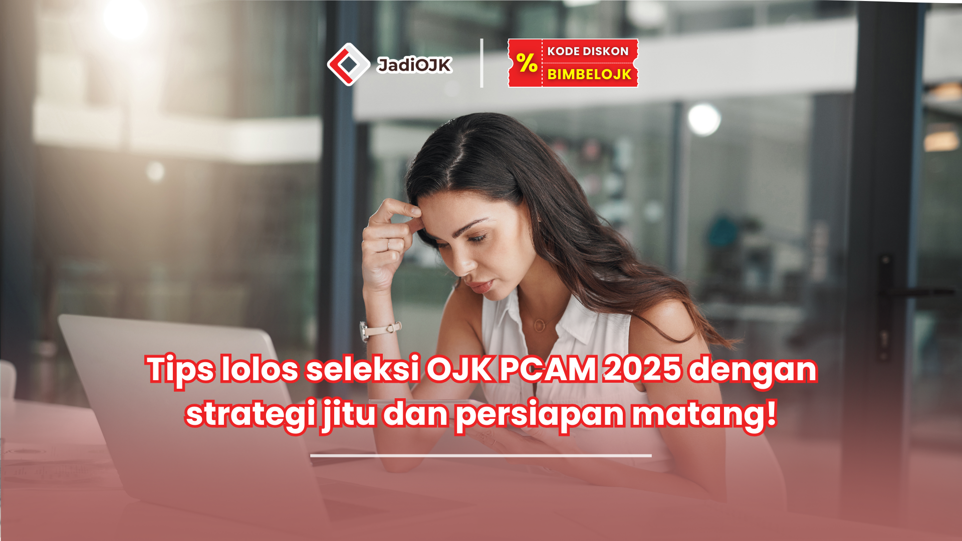 Syarat Masuk OJK PCAM 2025 Persiapkan Dirimu Menghadapi Seleksi Ketat!