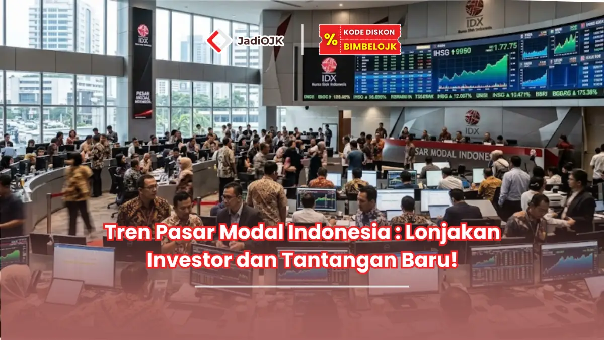 Tren Pasar Modal Indonesia : Lonjakan Investor dan Tantangan Baru!