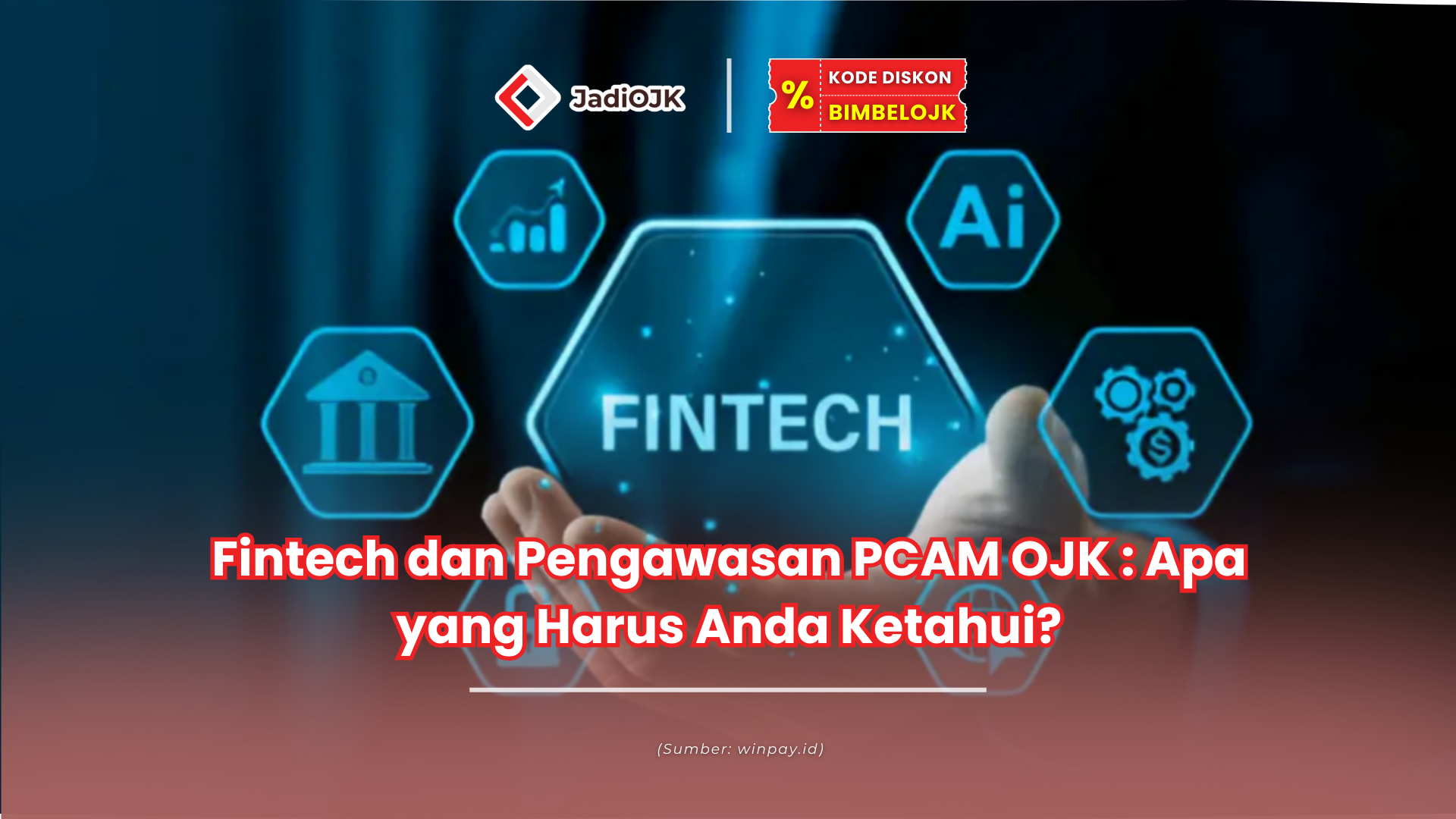 Fintech dan Pengawasan PCAM OJK : Apa yang Harus Anda Ketahui?
