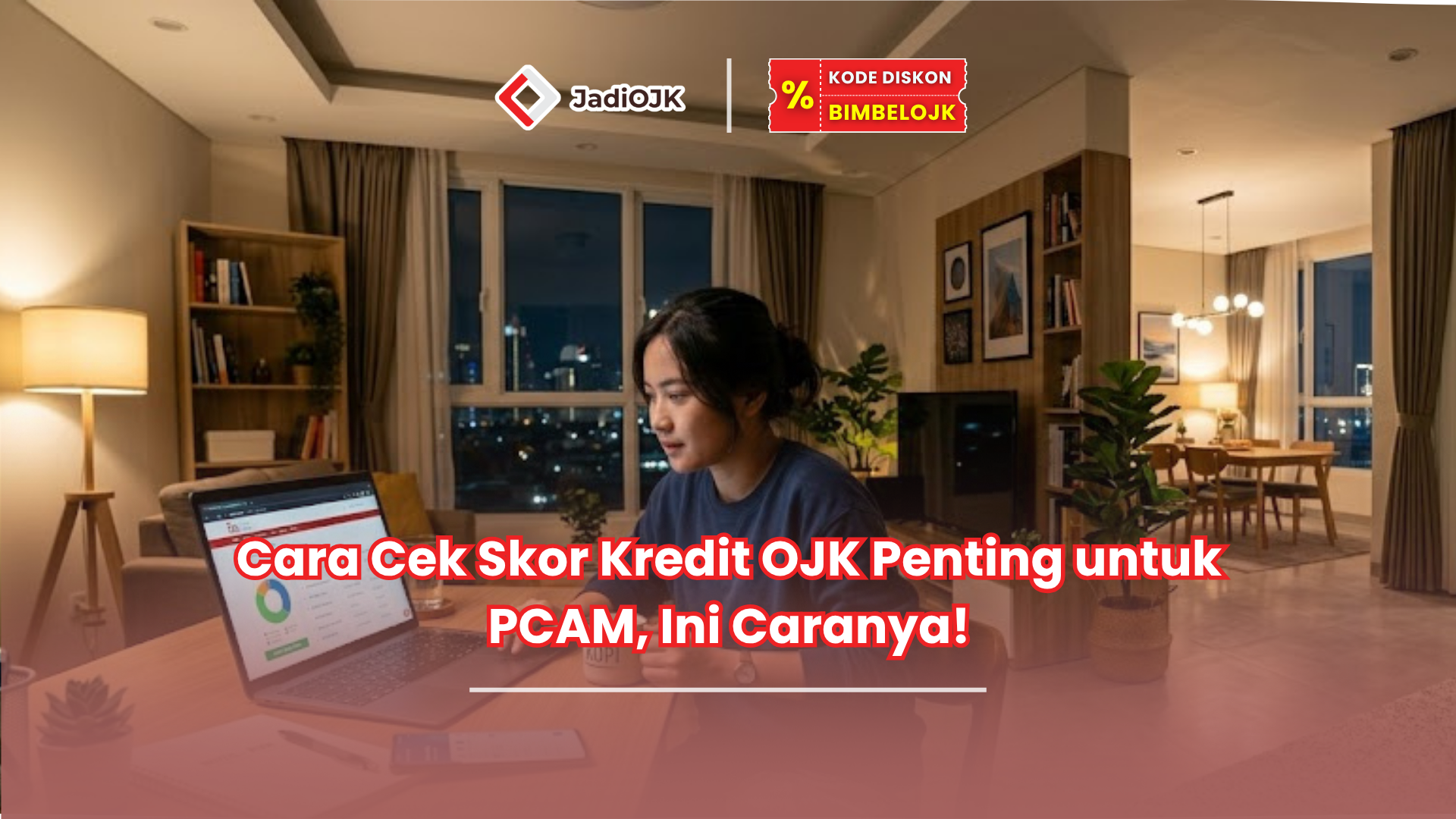 Cara Cek Skor Kredit OJK Penting untuk PCAM, Ini Caranya!
