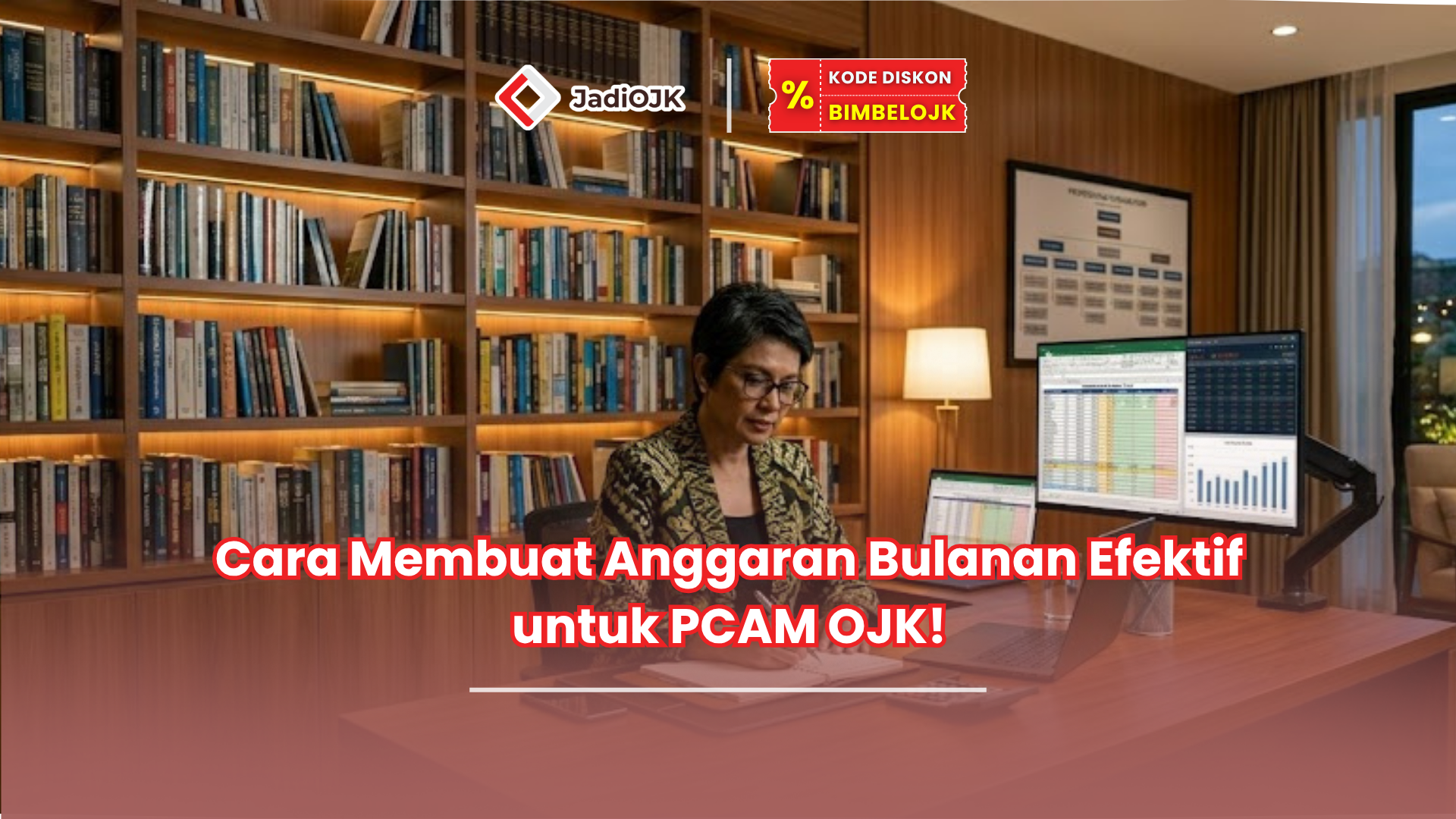 Cara Membuat Anggaran Bulanan Efektif untuk PCAM OJK!
