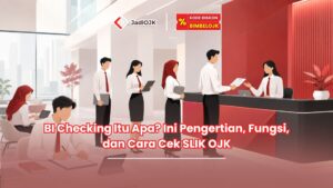 Jadiojk.id-BI Checking Itu Apa? Ini Pengertian, Fungsi, dan Cara Cek SLIK OJK
