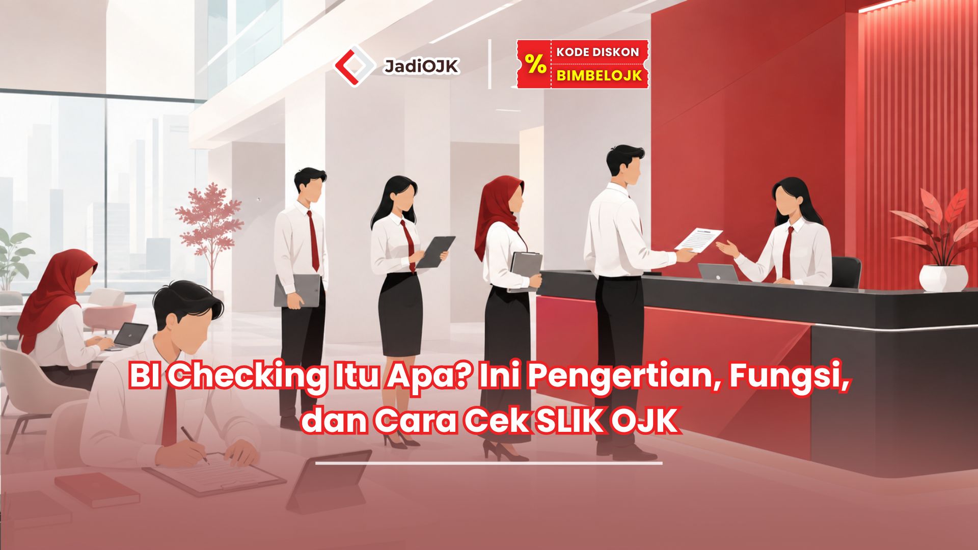 Jadiojk.id-BI Checking Itu Apa? Ini Pengertian, Fungsi, dan Cara Cek SLIK OJK