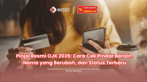 Pinjol Resmi OJK 2026 Cara Cek Pindar Berizin, Nama yang Berubah, dan Status Terbaru