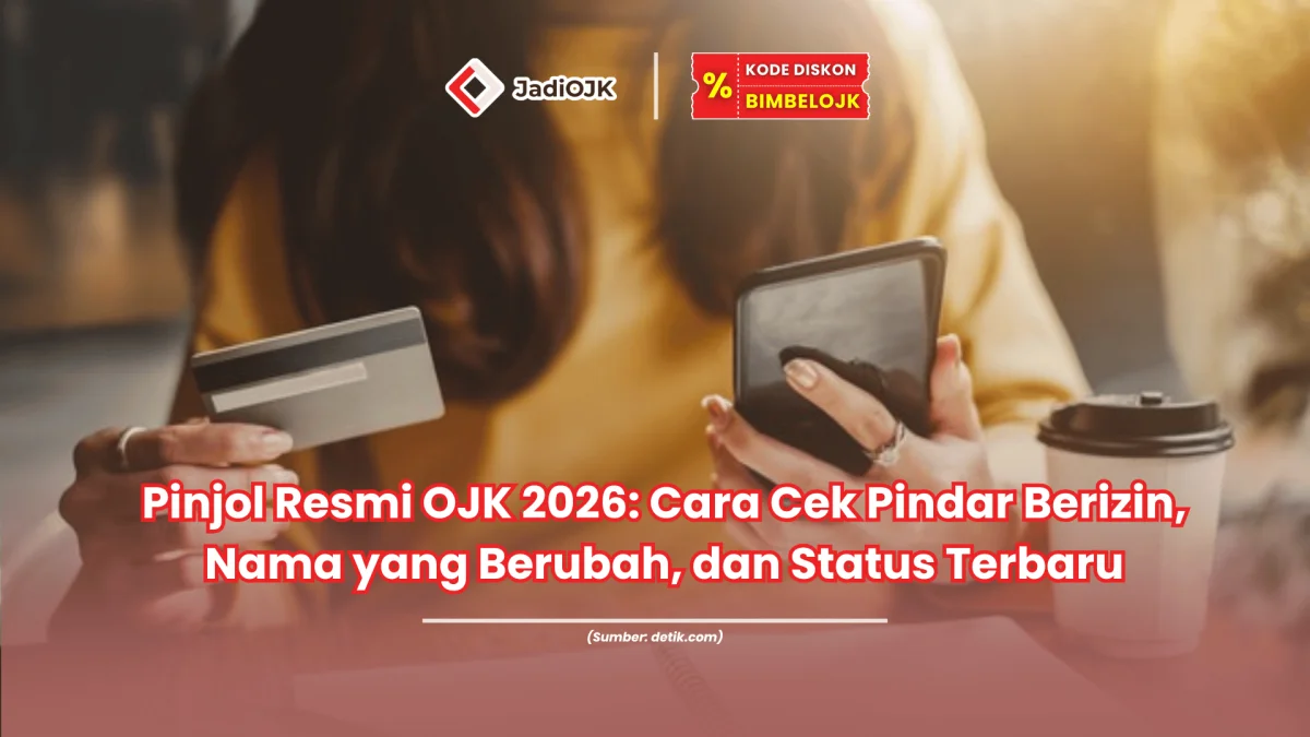 Pinjol Resmi OJK 2026 Cara Cek Pindar Berizin, Nama yang Berubah, dan Status Terbaru