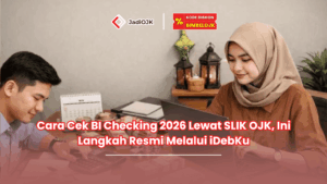 Jadiojk.id-Cara Cek BI Checking 2026 Lewat SLIK OJK, Ini Langkah Resmi Melalui iDebKu