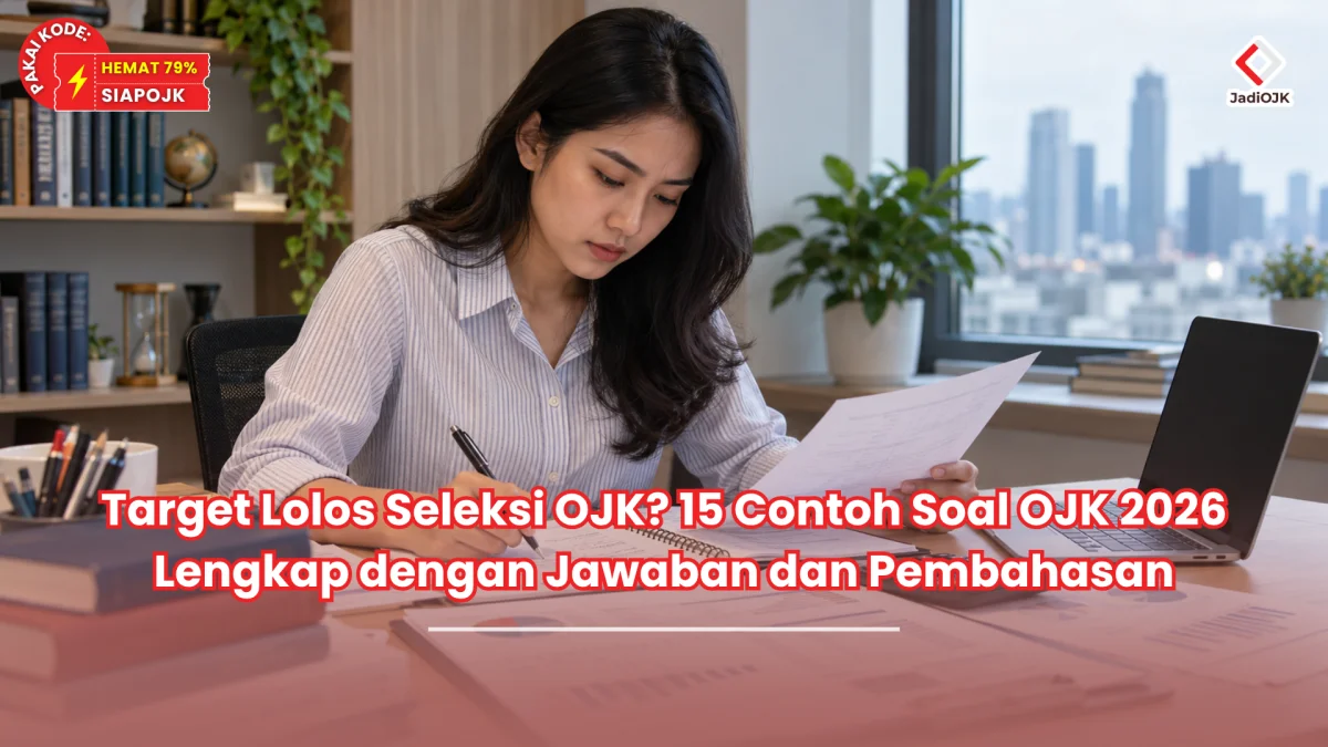 Target Lolos Seleksi OJK? 15 Contoh Soal OJK 2026 Lengkap dengan Jawaban dan Pembahasan