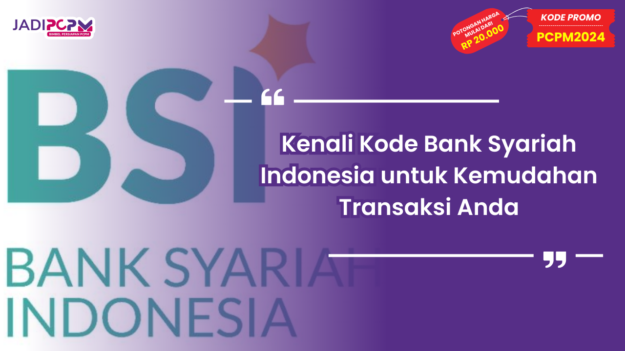 Kenali Kode Bank Syariah Indonesia untuk Kemudahan Transaksi Anda