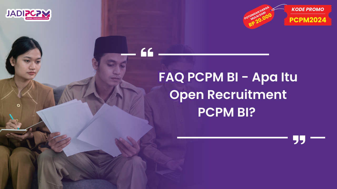 FAQ PCPM BI - Apa Itu Open Recruitment PCPM BI?