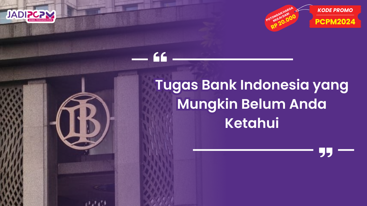 Tugas Bank Indonesia yang Mungkin Belum Anda Ketahui