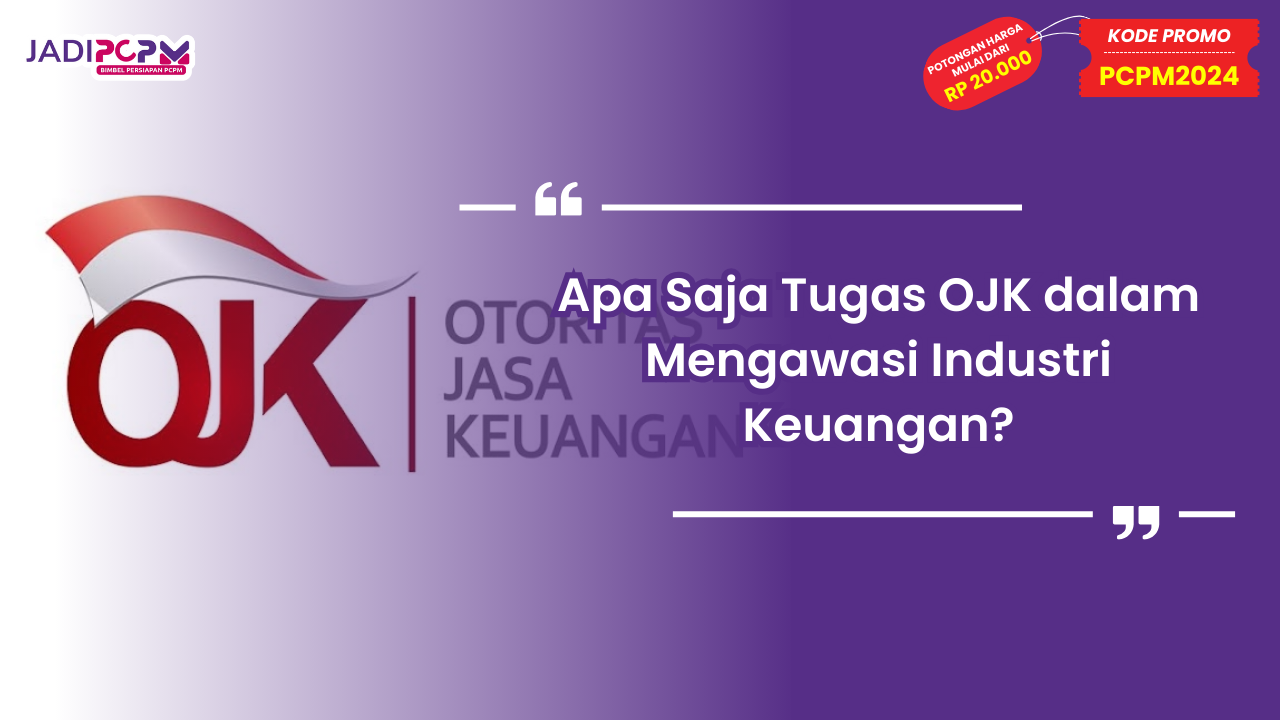 Apa Saja Tugas OJK dalam Mengawasi Industri Keuangan?