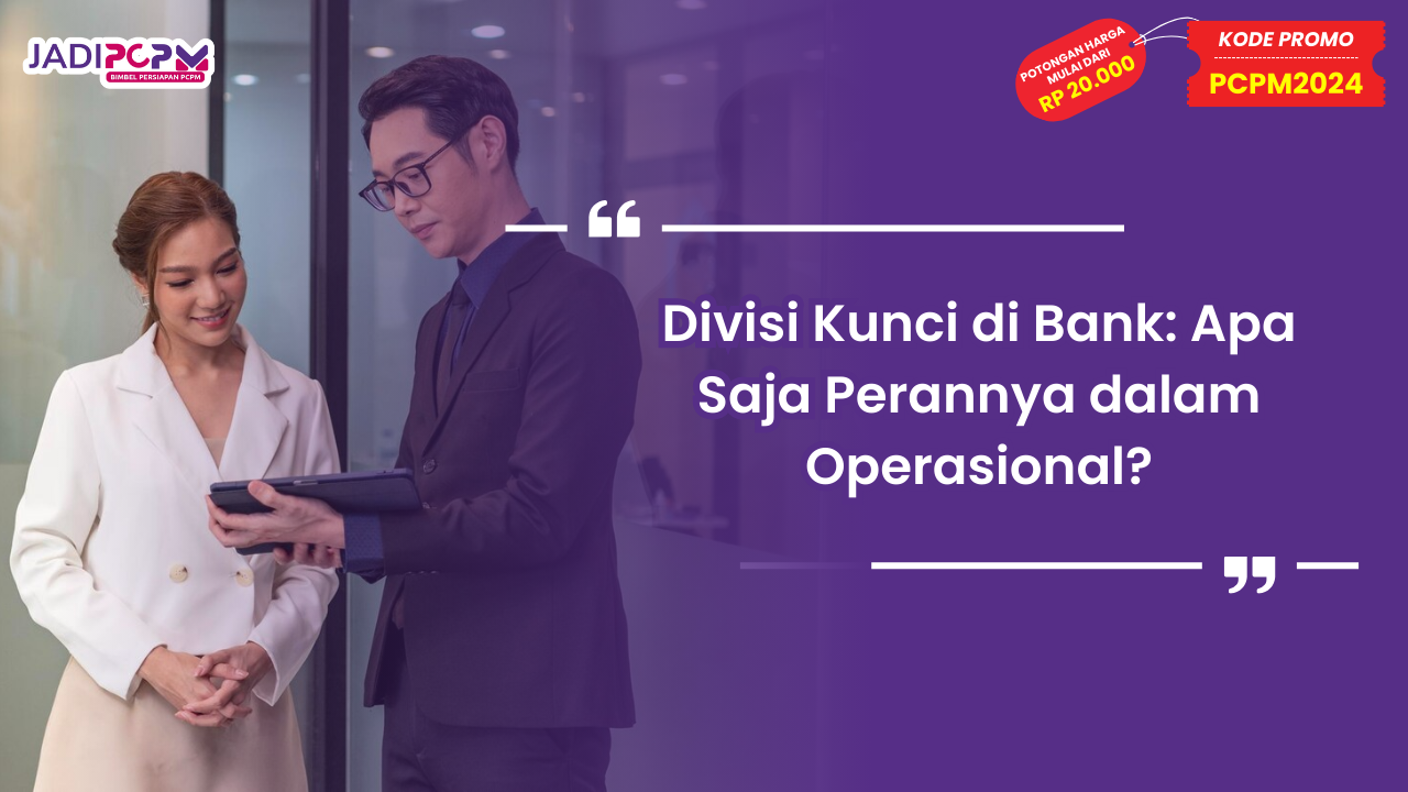 Divisi Kunci di Bank: Apa Saja Perannya dalam Operasional?