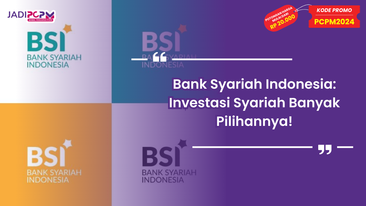 Bank Syariah Indonesia: Investasi Syariah Banyak Pilihannya!