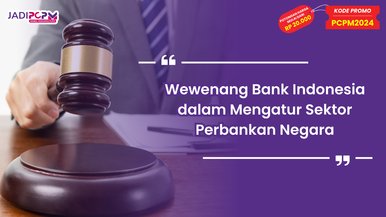 Wewenang Bank Indonesia dalam Mengatur Sektor Perbankan Negara