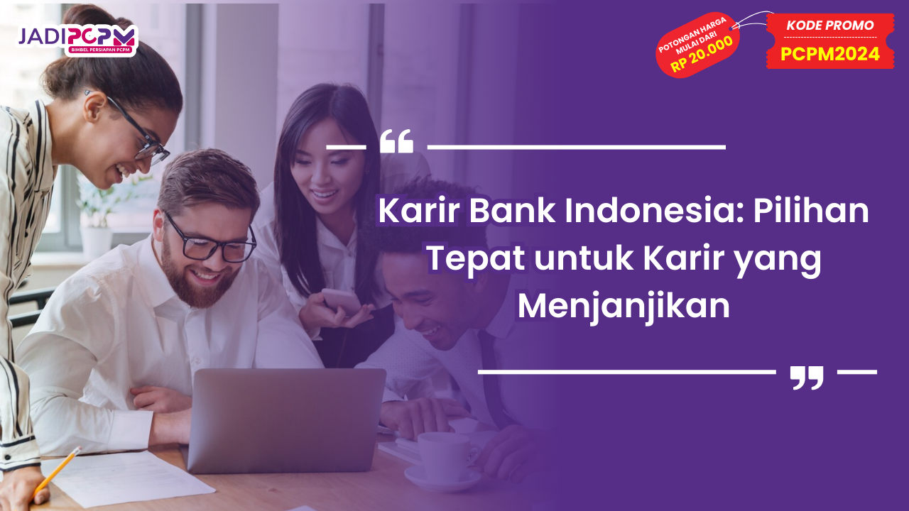Karir Bank Indonesia: Pilihan Tepat untuk Karir yang Menjanjikan