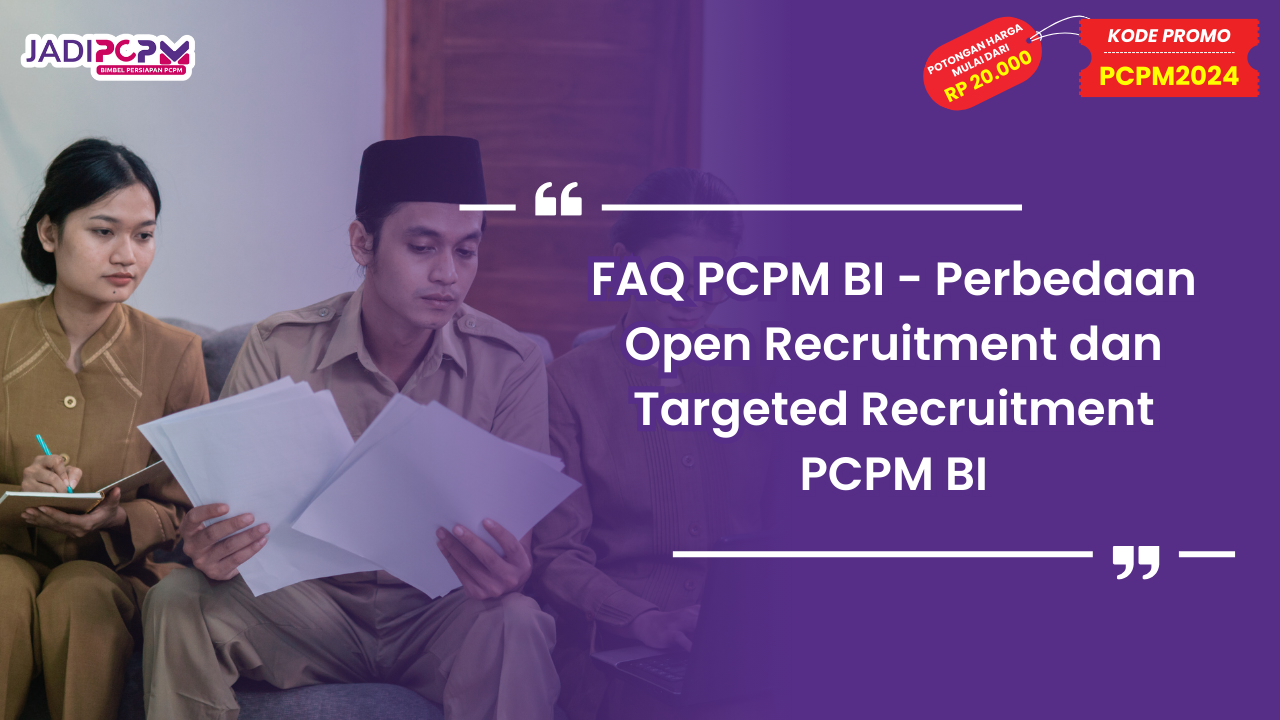 FAQ PCPM BI - Perbedaan Open Recruitment dan Targeted Recruitment PCPM BI