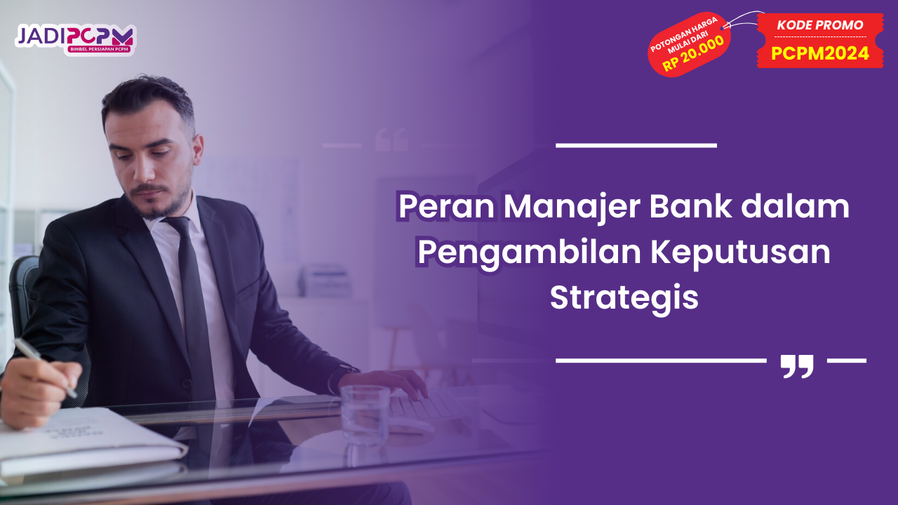 Peran Manajer Bank dalam Pengambilan Keputusan Strategis