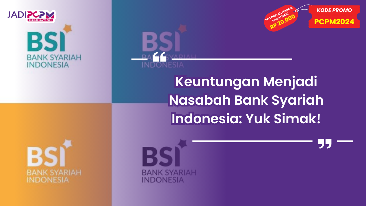 Keuntungan Menjadi Nasabah Bank Syariah Indonesia