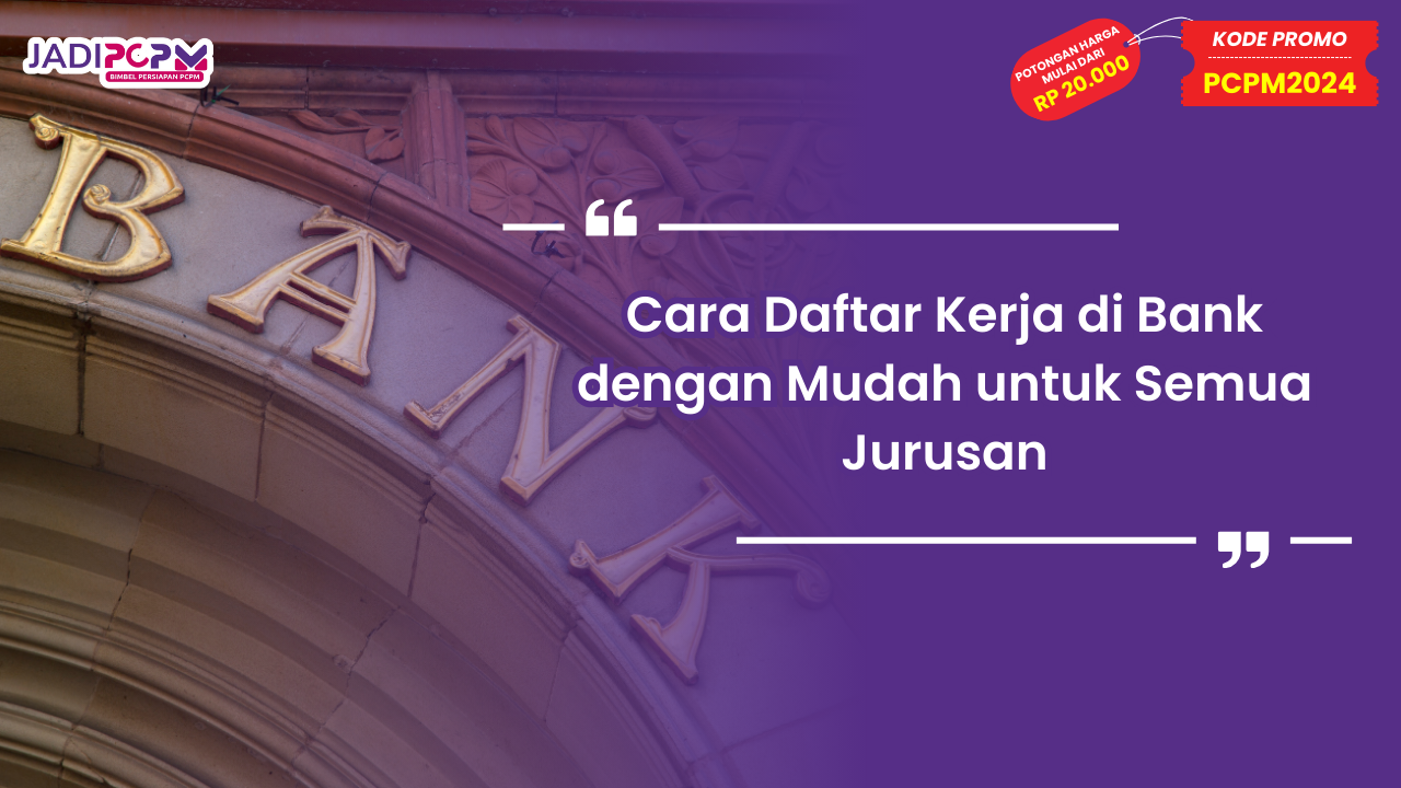 Cara Daftar Kerja di Bank