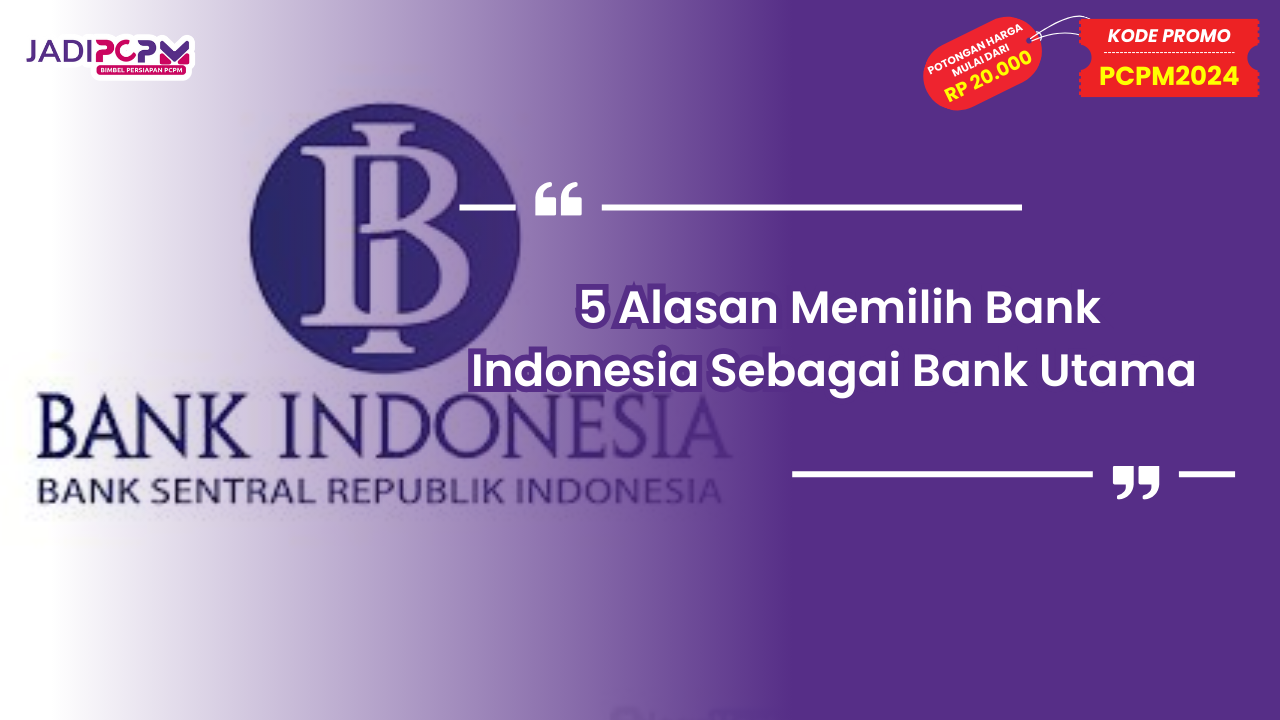 Alasan Memilih Bank Indonesia