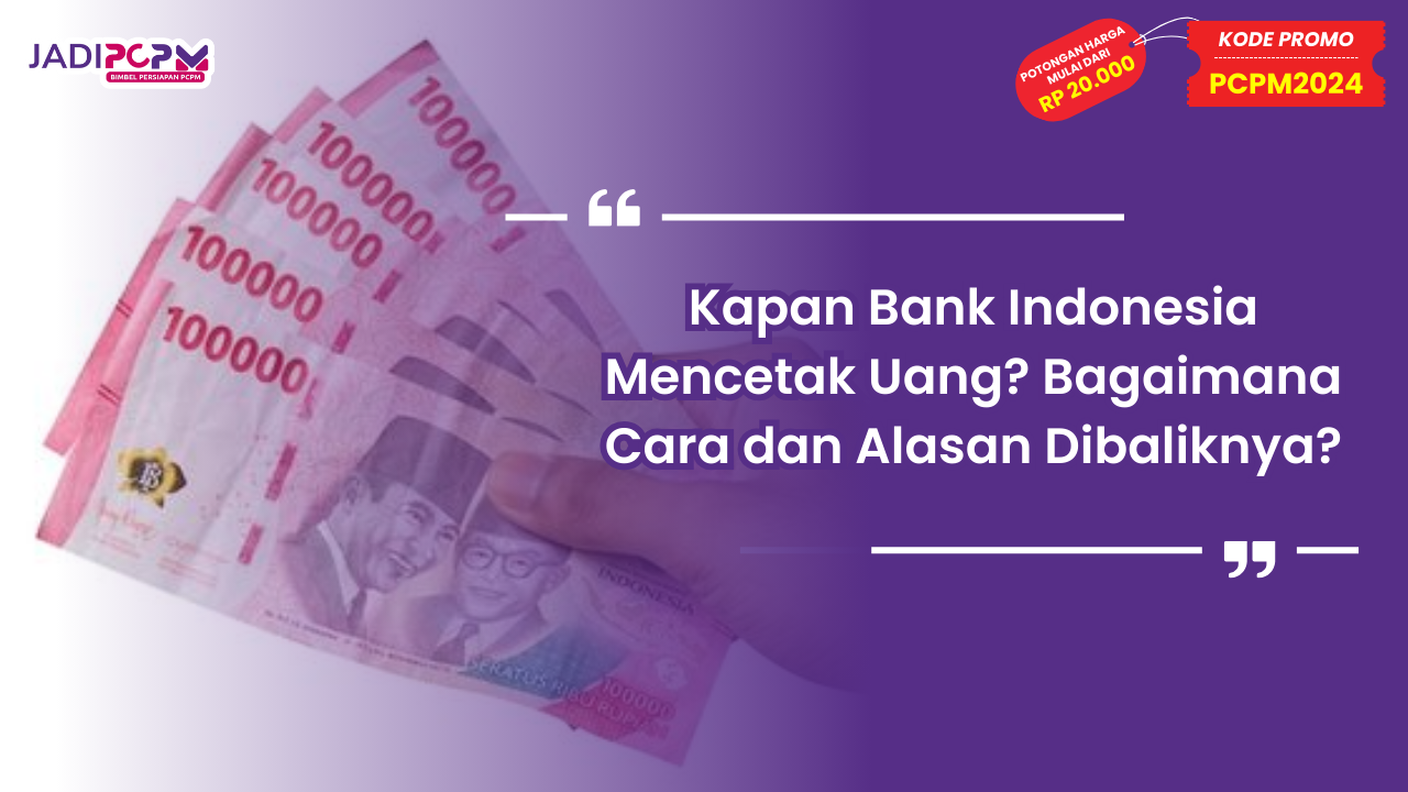 Kapan Bank Indonesia Mencetak Uang