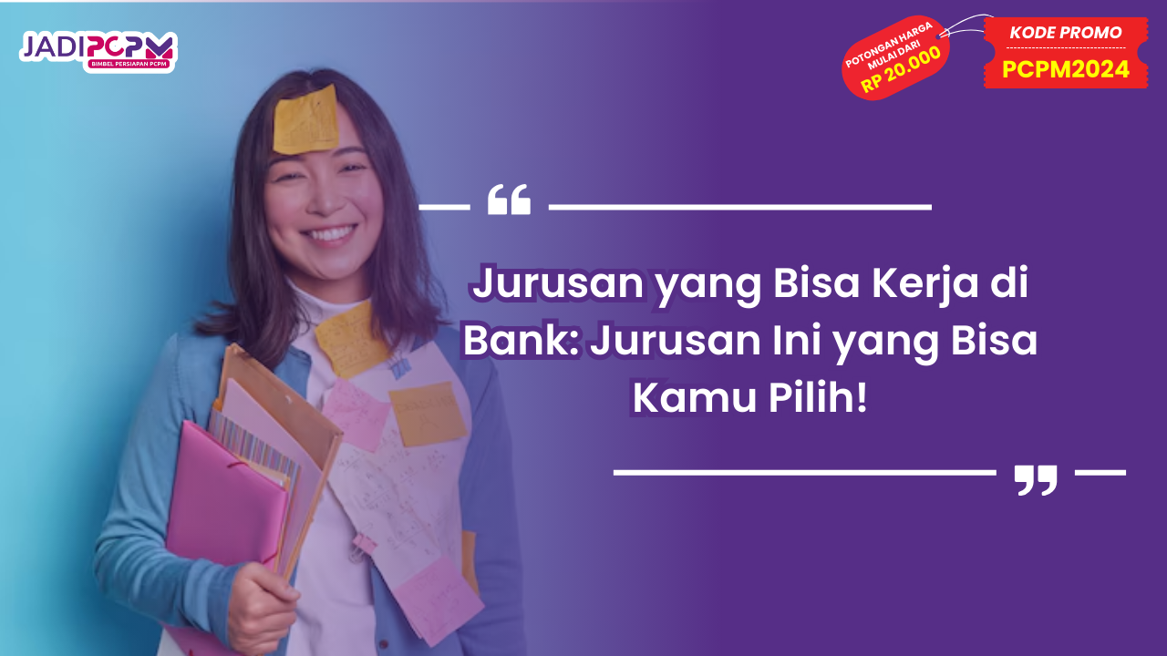 Jurusan yang Bisa Kerja di Bank